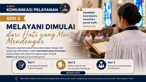Komunikasi Pelayanan: Seri 2 | Melayani Dimulai dari Hati yang Mau Mendengar